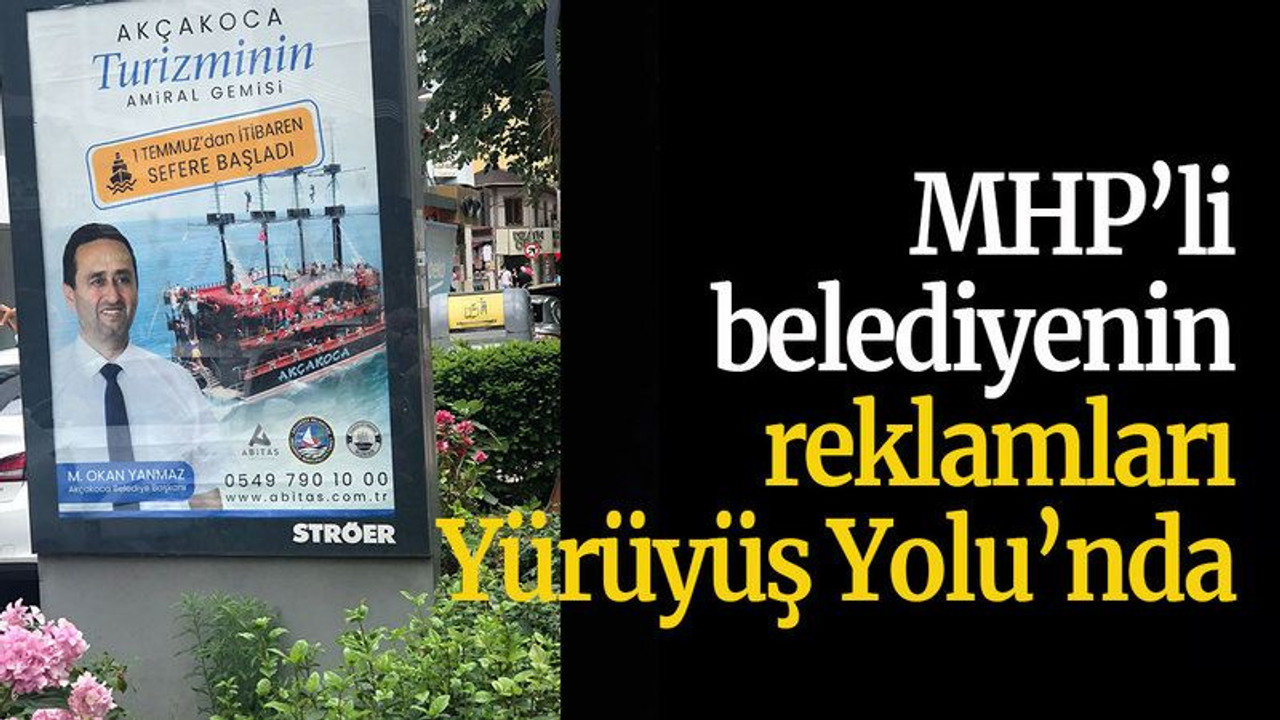 MHP’li belediyenin reklamları Yürüyüş Yolu’nda